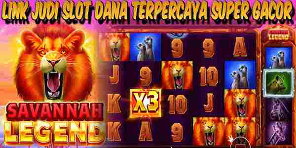 Link Slot Dana Terpercaya Super Gacor Savannah Legend